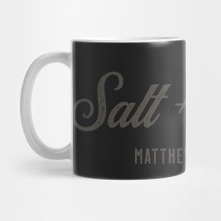 Salt And Light matthew 5 13 Mug